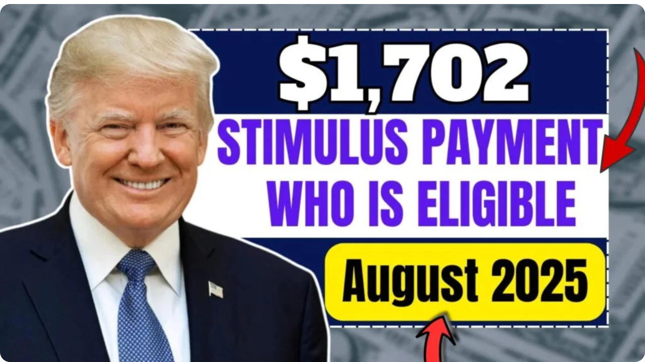 $1,702 Stimulus Payment Who Is Eligible for the August 2025 Deposit